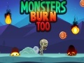 Mchezo Monsters Burn Too