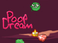 Mchezo Poop Dream