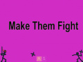 Mchezo Make Them Fight
