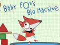 Mchezo Baby Fox Big Machine