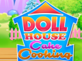 Mchezo Doll House Cake Cooking