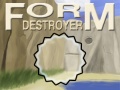 Mchezo Form Destroyer