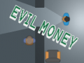 Mchezo Evil Money