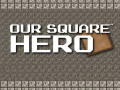 Mchezo Our Square Hero