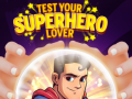 Mchezo Test Your Superhero Lover