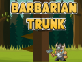 Mchezo Barbarian Trunk