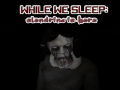 Mchezo While We sleep: Slendrina is here