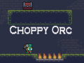 Mchezo Choppy Orc