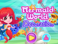 Mchezo Mermaid World Decoration