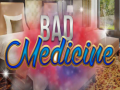 Mchezo Bad Medicine