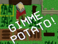 Mchezo Gimme Potato!