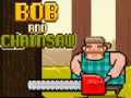 Mchezo Bob and Chainsaw
