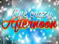 Mchezo One Crazy Afternoon