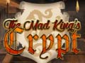 Mchezo The Mad King`s Crypt