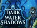 Mchezo Dark water Shadows