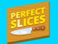 Mchezo Perfect Slices