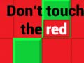 Mchezo Don't Touch The Red