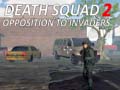 Mchezo Death Squad 2 Opposition to invaders
