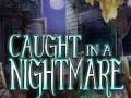 Mchezo Caught in a Nightmare