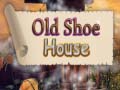 Mchezo Old Shoe House