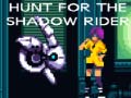 Mchezo Hunt for the Shadow Rider