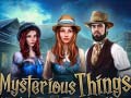 Mchezo Mysterious Things