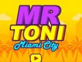 Mchezo Mr Toni Miami City