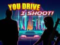Mchezo You Drive I Shoot