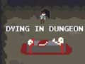 Mchezo Dying in Dungeon