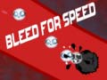 Mchezo Bleed for Speed