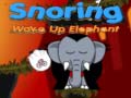 Mchezo Snoring Wake up Elephant 