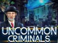 Mchezo Uncommon Criminals