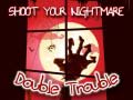 Mchezo Shoot Your Nightmare Double Trouble