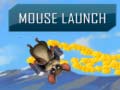 Mchezo Mouse Launch