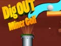 Mchezo Dig Out Miner Golf