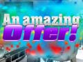 Mchezo An Amazing Offer
