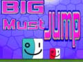 Mchezo Big Must Jump
