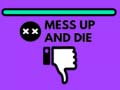 Mchezo Mess Up and Die