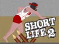 Mchezo Short Life 2
