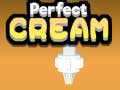 Mchezo Perfect Cream