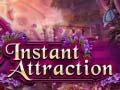 Mchezo Instant Attraction