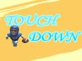 Mchezo Touch Down