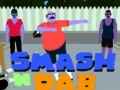 Mchezo Smash N' Dab