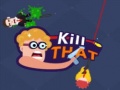 Mchezo Kill that