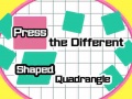 Mchezo Press The Different Shaped Quadrangle