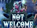 Mchezo Not Welcome
