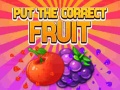 Mchezo Put The Correct Fruit
