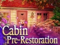 Mchezo Cabin pre-restoration