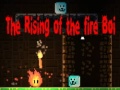 Mchezo The Rising of the Fire Boi