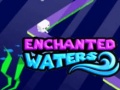 Mchezo Enchanted Waters